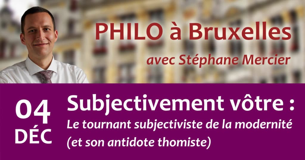 Subjectivement vôtre : Le tournant subjectiviste de la modernité (et son antidote thomiste) - Stéphane Mercier