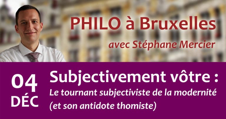 Subjectivement vôtre : Le tournant subjectiviste de la modernité (et son antidote thomiste) - Stéphane Mercier