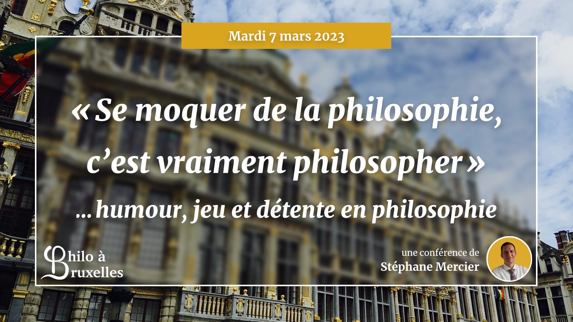 Image conférence : « Se moquer de la philosophie, c’est vraiment philosopher » - Stéphane Mercier