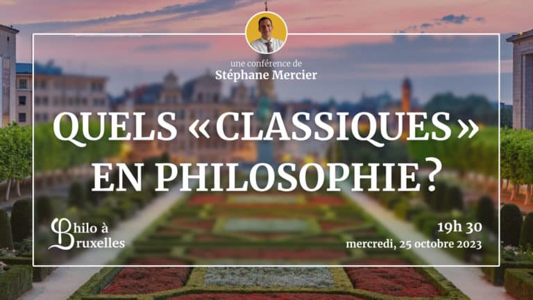 Affiche de la conférence intitulée 'QUELS « CLASSIQUES » EN PHILOSOPHIE?' présentée par Stéphane Mercier. L'événement est organisé par 'Philo à Bruxelles' et se tiendra à 19h30 le mercredi 25 octobre 2023. L'image montre le Mont des Arts de Bruxelles avec ses jardins au coucher du soleil.