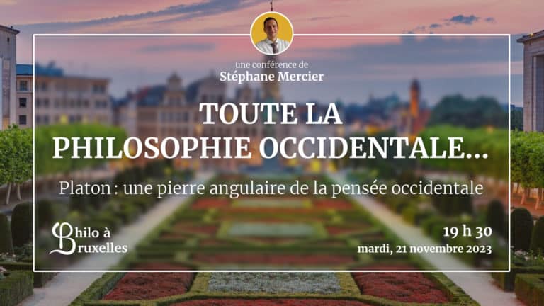 Affiche de la conférence intitulée 'TOUTE LA PHILOSOPHIE OCCIDENTALE...' mettant en vedette 'Platon : une pierre angulaire de la pensée occidentale', présentée par Stéphane Mercier. L'événement est organisé par 'Philo à Bruxelles' et se déroulera à 19h30 le mardi 21 novembre 2023. L'image montre le Mont des Arts de Bruxelles avec ses jardins au coucher du soleil.