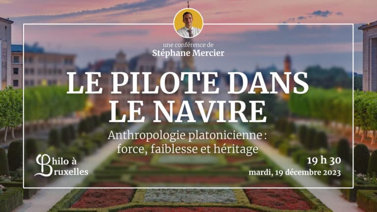 Affiche de la conférence 'LE PILOTE DANS LE NAVIRE' sur l'anthropologie platonicienne présentée par Stéphane Mercier. L'événement est organisé par 'Philo à Bruxelles' et se tiendra à 19h30 le mardi 19 décembre 2023. L'image montre le Mont des Arts de Bruxelles avec ses jardins au coucher du soleil.