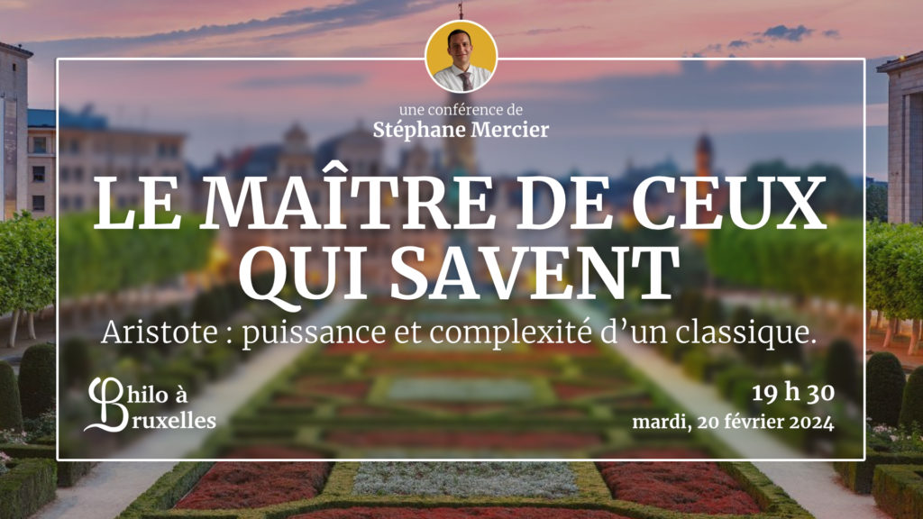 Affiche de la conférence 'Aristote : Le maître de ceux qui savent', présentée par Stéphane Mercier. L'événement est organisé par 'Philo à Bruxelles' et se tiendra à 19h30 le mardi 20 février 2024. L'image montre le Mont des Arts de Bruxelles avec ses jardins au coucher du soleil.